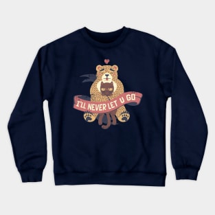 Ill Never Let You Go Bear Love Cat Crewneck Sweatshirt